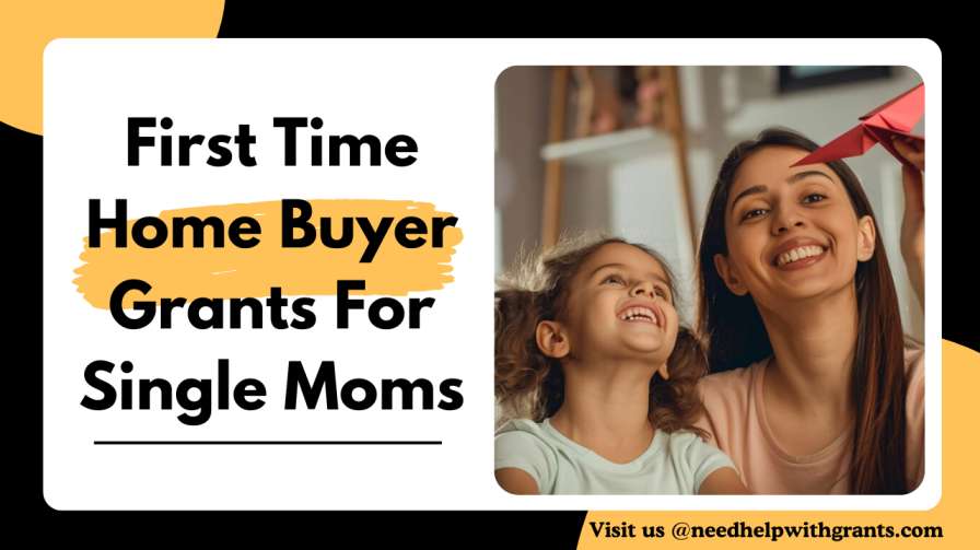 First Time Home Buyer Grants For Single Moms