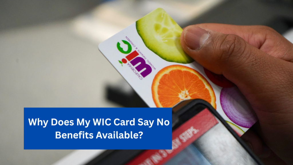 Why Does My WIC Card Say No Benefits Available