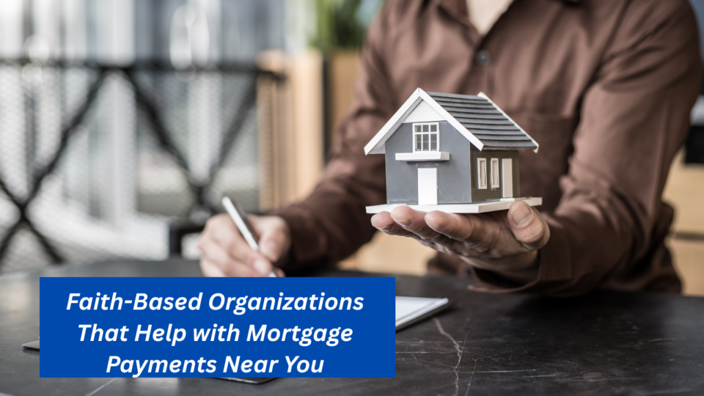 Faith-Based Organizations That Help with Mortgage Payments Near You