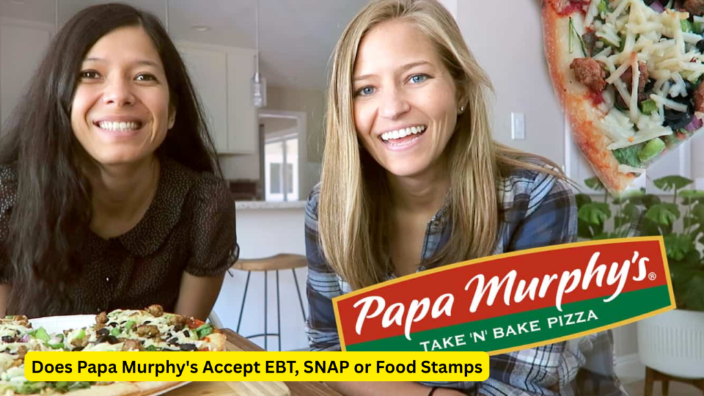 Does Papa Murphy's Accept EBT, SNAP or Food Stamps