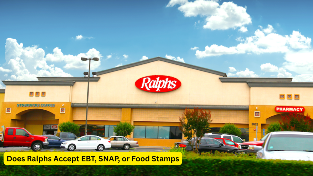 Does Ralphs Accept EBT, SNAP, or Food Stamps
